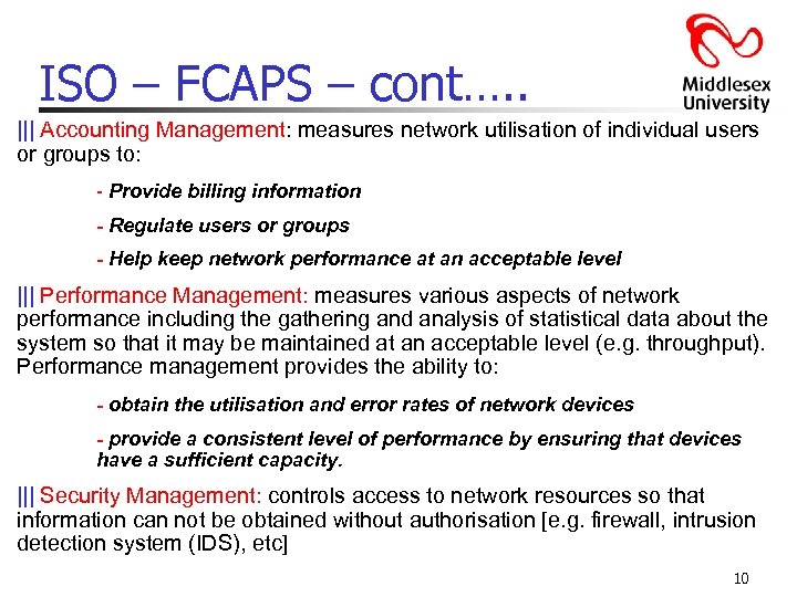 ISO – FCAPS – cont…. . ||| Accounting Management: measures network utilisation of individual