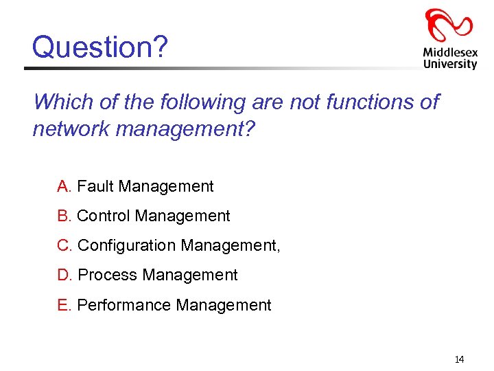 Question? Which of the following are not functions of network management? A. Fault Management