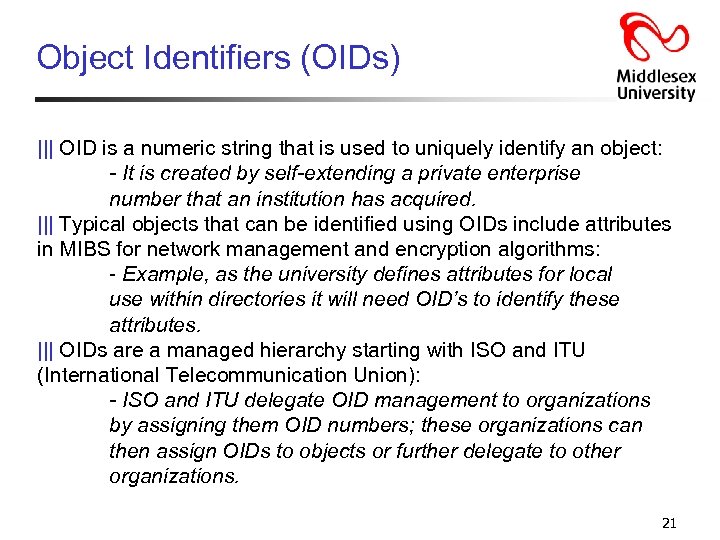 Object Identifiers (OIDs) ||| OID is a numeric string that is used to uniquely