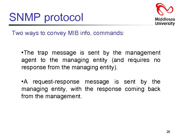 SNMP protocol Two ways to convey MIB info, commands: • The trap message is