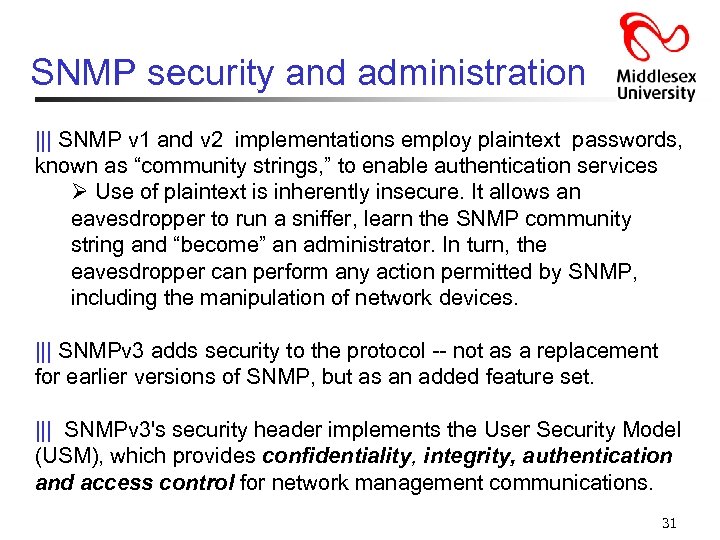 SNMP security and administration ||| SNMP v 1 and v 2 implementations employ plaintext