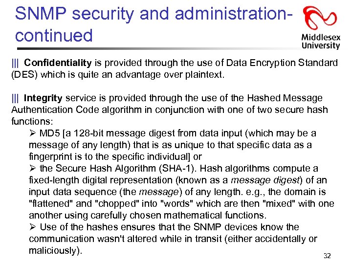 SNMP security and administrationcontinued ||| Confidentiality is provided through the use of Data Encryption