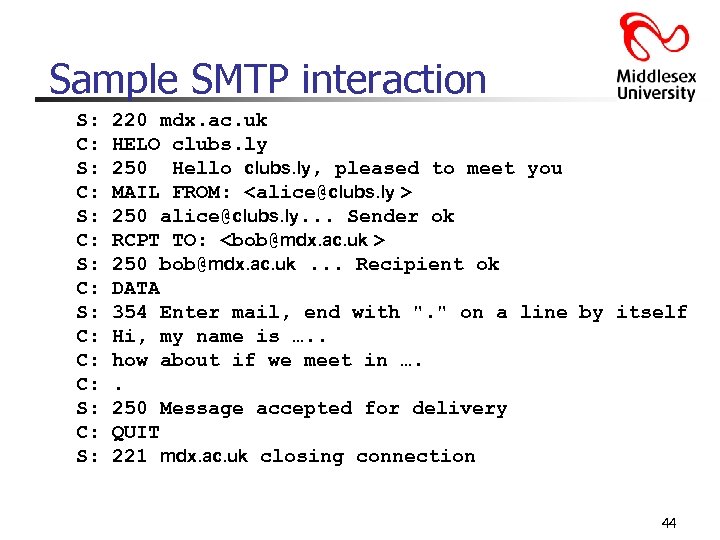 Sample SMTP interaction S: C: S: C: C: C: S: 220 mdx. ac. uk