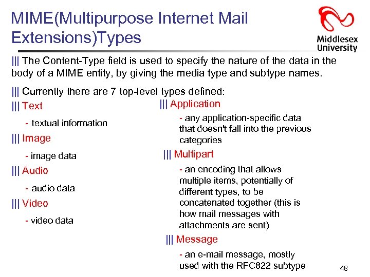 MIME(Multipurpose Internet Mail Extensions)Types ||| The Content-Type field is used to specify the nature