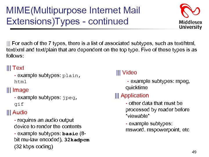 MIME(Multipurpose Internet Mail Extensions)Types - continued ||| For each of the 7 types, there