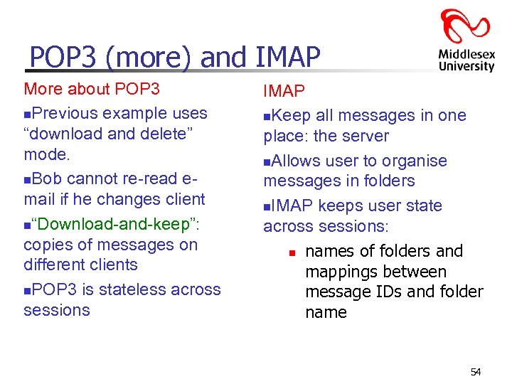 POP 3 (more) and IMAP More about POP 3 n. Previous example uses “download