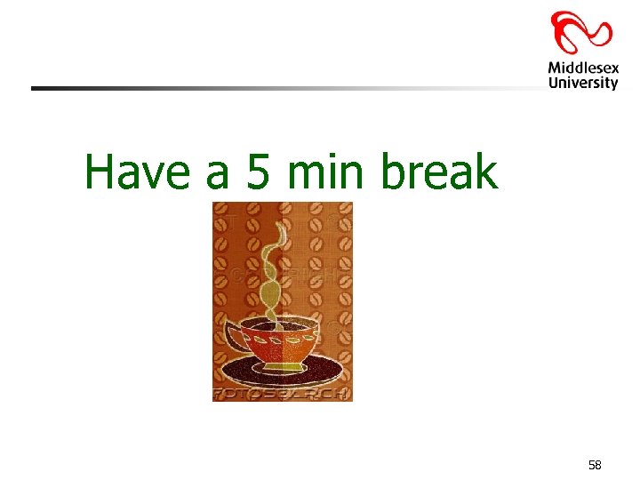 Have a 5 min break 58 