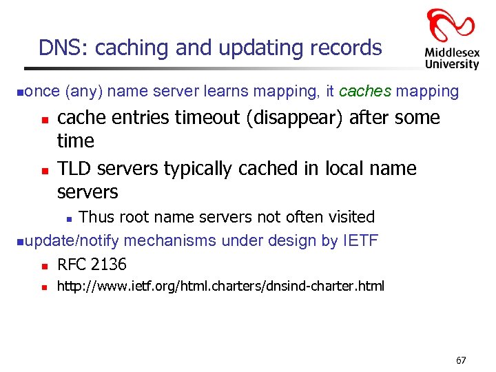DNS: caching and updating records n once (any) name server learns mapping, it caches
