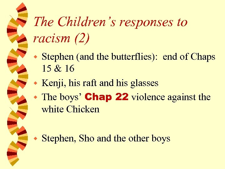 The Children’s responses to racism (2) Stephen (and the butterflies): end of Chaps 15