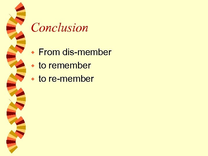Conclusion From dis-member w to re-member w 