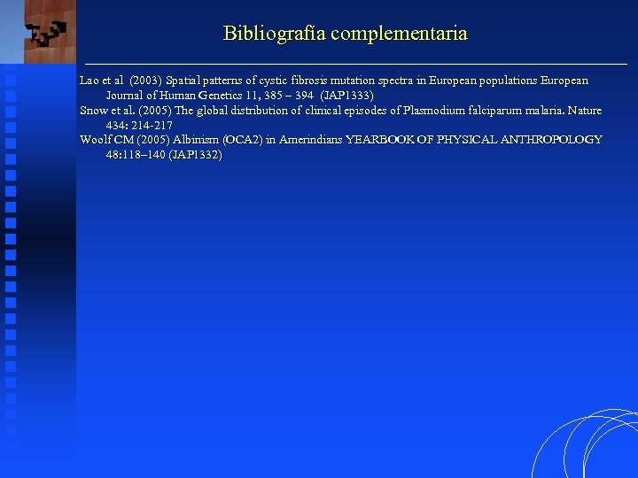 Bibliografía complementaria Lao et al (2003) Spatial patterns of cystic fibrosis mutation spectra in