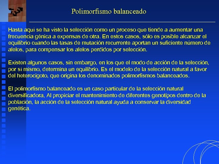 Polimorfismo balanceado Hasta aquí se ha visto la selección como un proceso que tiende