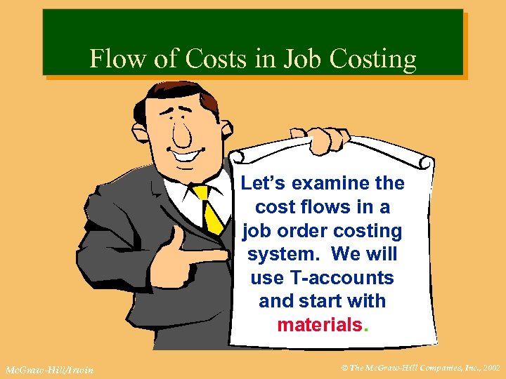 Flow of Costs in Job Costing Let’s examine the cost flows in a job