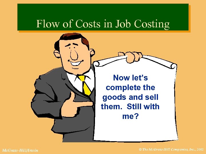 Flow of Costs in Job Costing Now let’s complete the goods and sell them.