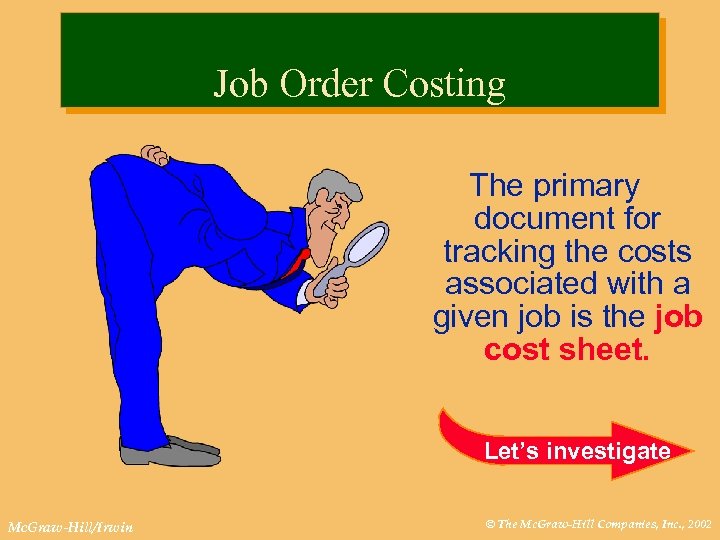 Job Order Costing The primary document for tracking the costs associated with a given