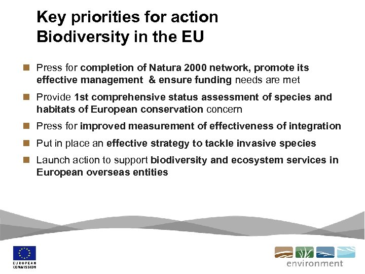 Key priorities for action Biodiversity in the EU n Press for completion of Natura