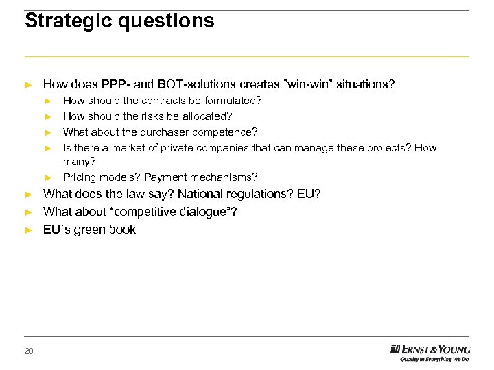 Strategic questions ► How does PPP- and BOT-solutions creates ”win-win” situations? ► ► ►