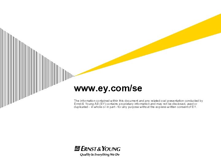 www. ey. com/se The information contained within this document and any related oral presentation