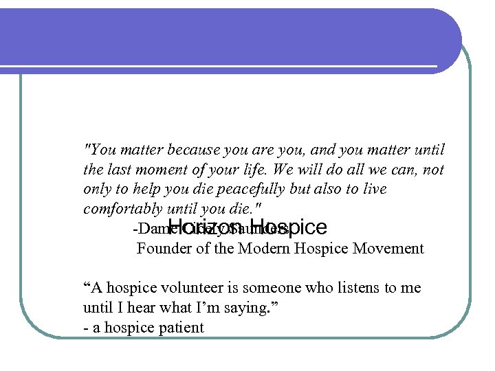 Volunteers "You matter because you are you, and you matter until the last moment