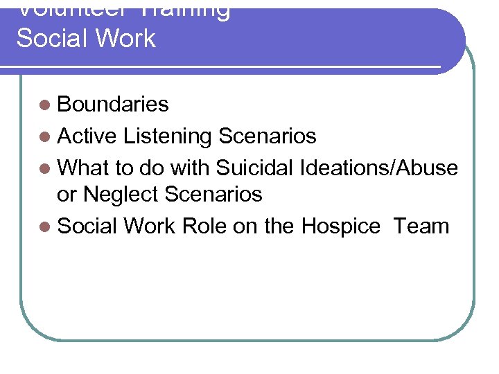 Volunteer Training Social Work l Boundaries l Active Listening Scenarios l What to do