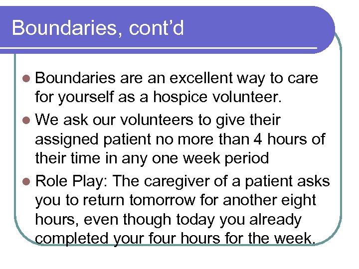 Boundaries, cont’d l Boundaries are an excellent way to care for yourself as a