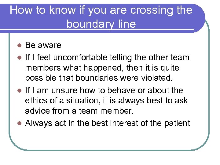 How to know if you are crossing the boundary line Be aware l If