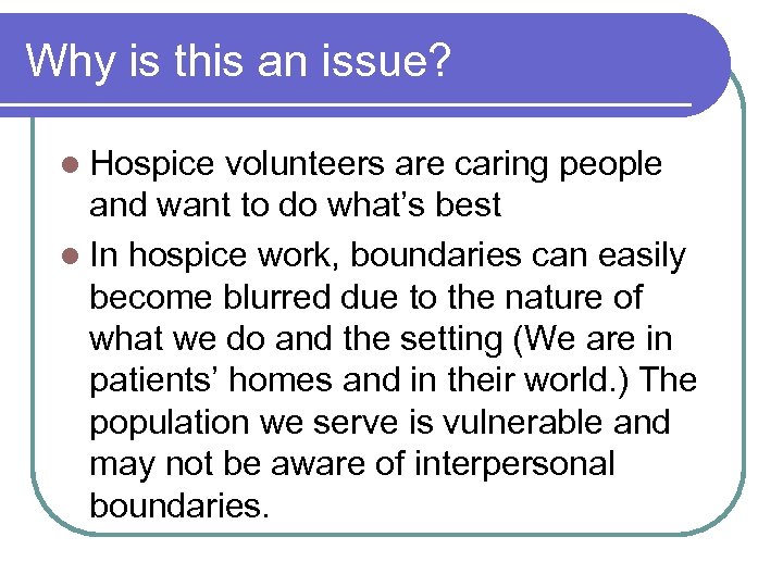Why is this an issue? l Hospice volunteers are caring people and want to