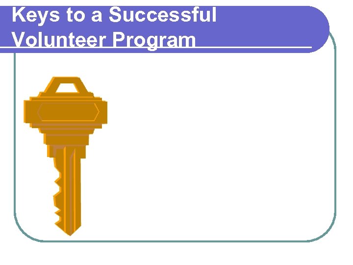 Keys to a Successful Volunteer Program 