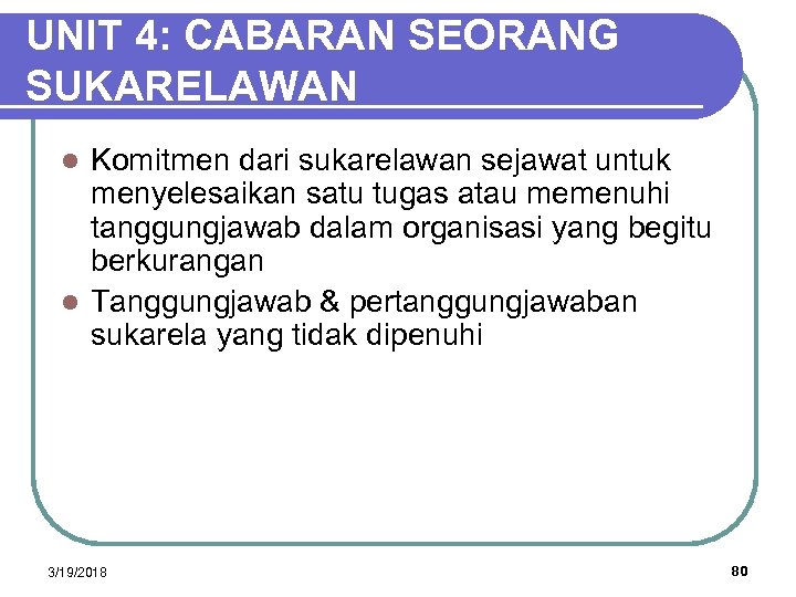 UNIT 4: CABARAN SEORANG SUKARELAWAN Komitmen dari sukarelawan sejawat untuk menyelesaikan satu tugas atau