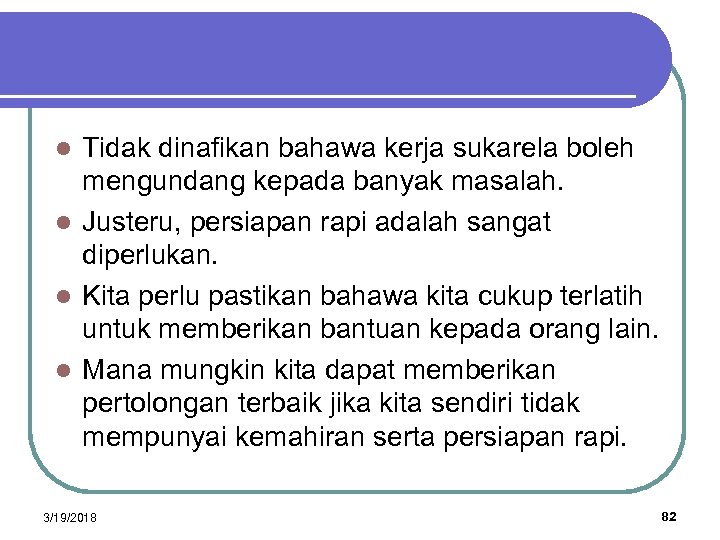 Tidak dinafikan bahawa kerja sukarela boleh mengundang kepada banyak masalah. l Justeru, persiapan rapi