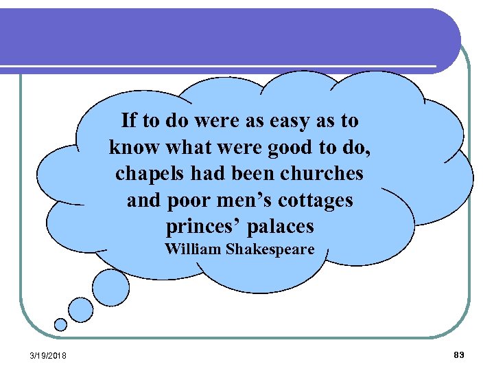 If to do were as easy as to know what were good to do,