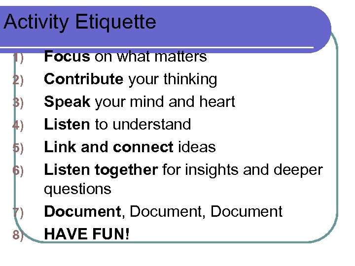 Activity Etiquette 1) 2) 3) 4) 5) 6) 7) 8) Focus on what matters