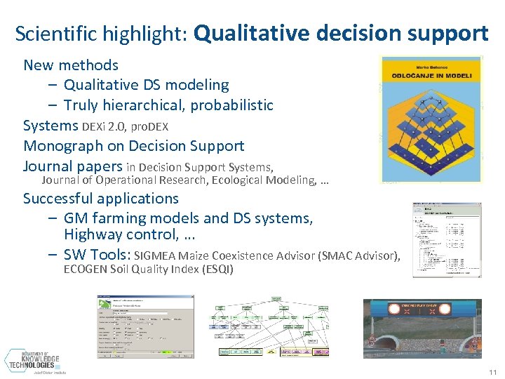 Scientific highlight: Qualitative decision support New methods – Qualitative DS modeling – Truly hierarchical,