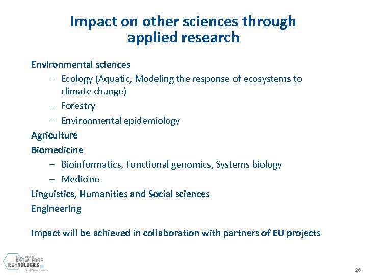 Impact on other sciences through applied research Environmental sciences – Ecology (Aquatic, Modeling the