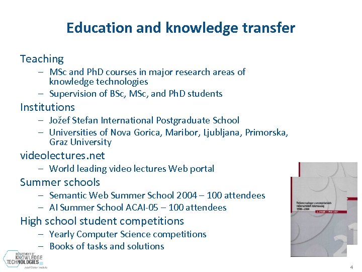 Education and knowledge transfer Teaching – MSc and Ph. D courses in major research