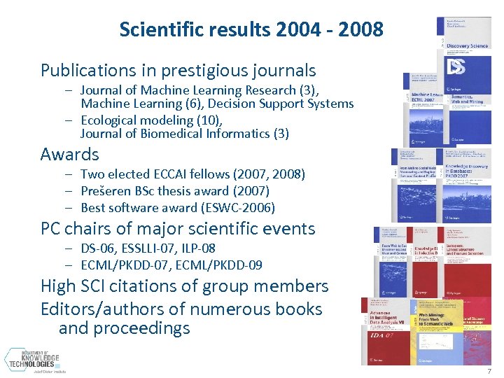 Scientific results 2004 - 2008 Publications in prestigious journals – Journal of Machine Learning