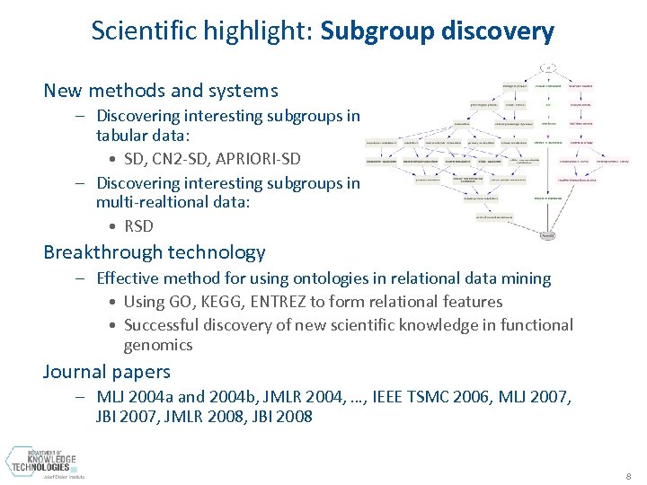 Scientific highlight: Subgroup discovery New methods and systems – Discovering interesting subgroups in tabular