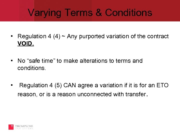Varying Terms & Conditions • Regulation 4 (4) ~ Any purported variation of the