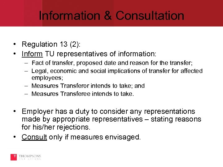 Information & Consultation • Regulation 13 (2): • Inform TU representatives of information: –