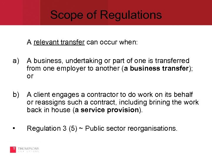 Scope of Regulations A relevant transfer can occur when: a) A business, undertaking or
