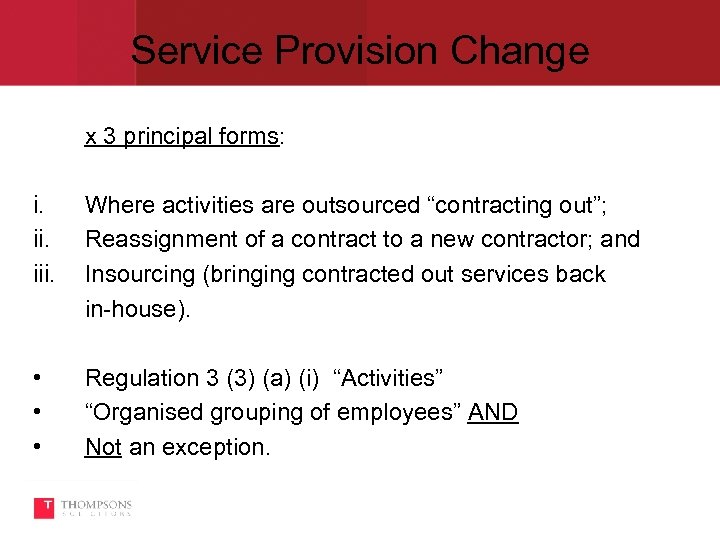 Service Provision Change x 3 principal forms: i. iii. Where activities are outsourced “contracting