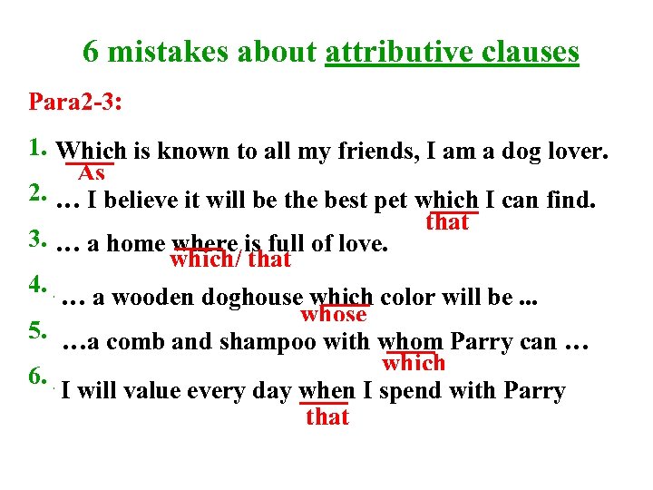 6 mistakes about attributive clauses Para 2 -3: 1. ________________ a dog lover. Which