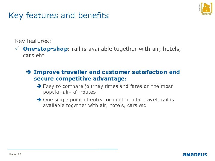 Key features: P One-stop-shop: rail is available together with air, hotels, cars etc Improve