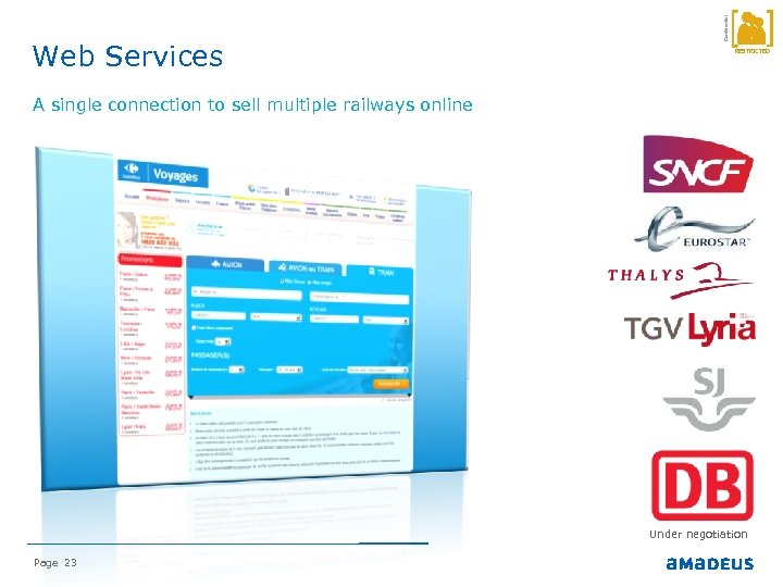 Confidential Web Services RESTRICTED A single connection to sell multiple railways online Under negotiation