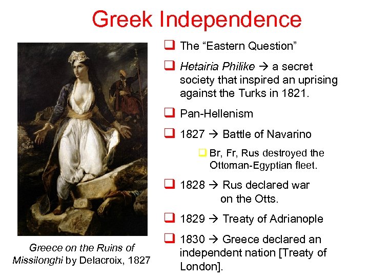 Greek Independence q The “Eastern Question” q Hetairia Philike a secret society that inspired