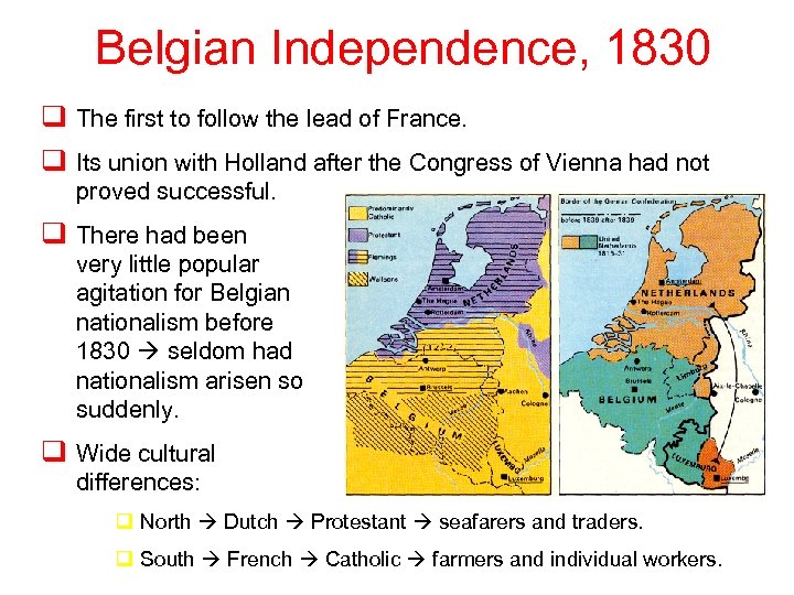 Belgian Independence, 1830 q The first to follow the lead of France. q Its