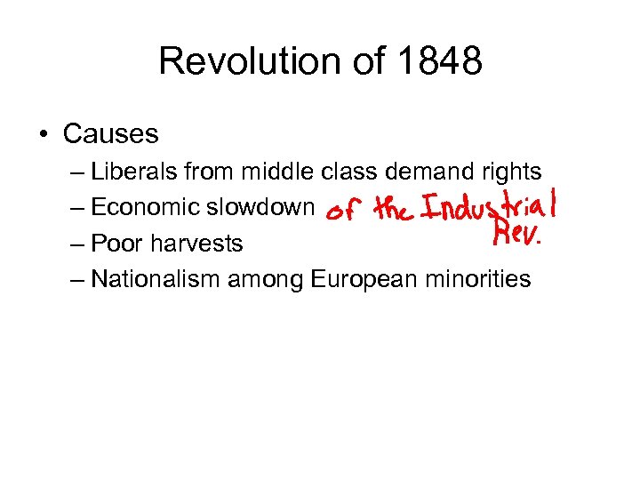 Revolution of 1848 • Causes – Liberals from middle class demand rights – Economic