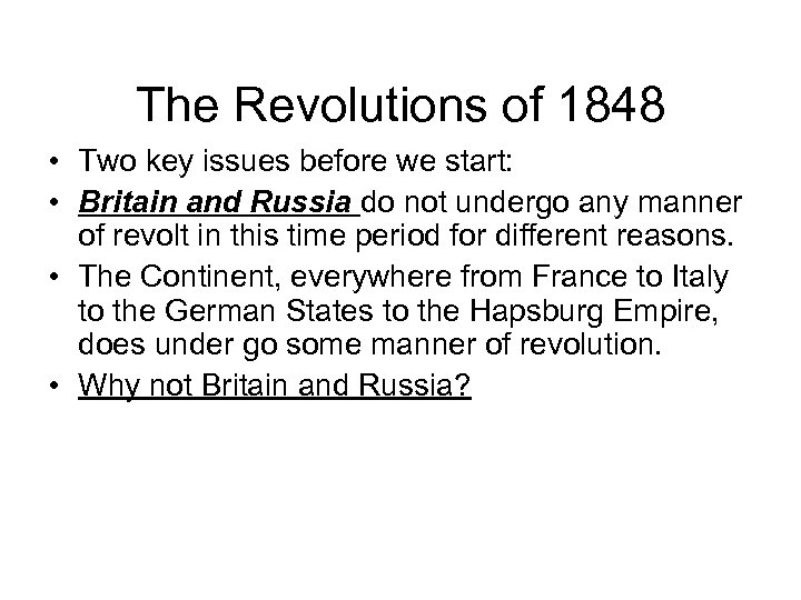 The Revolutions of 1848 • Two key issues before we start: • Britain and