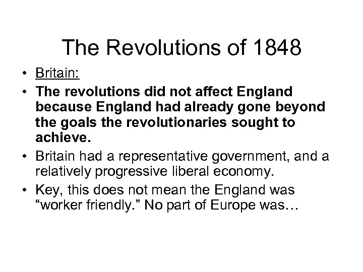 The Revolutions of 1848 • Britain: • The revolutions did not affect England because