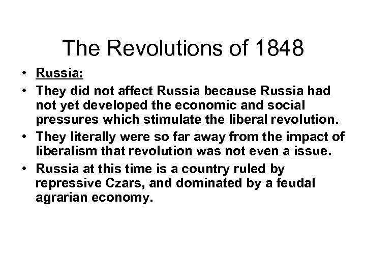 The Revolutions of 1848 • Russia: • They did not affect Russia because Russia